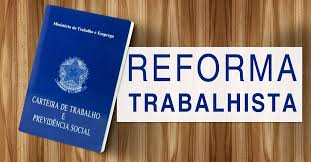 Reforma trabalhista: vale a Lei ou o Direito?